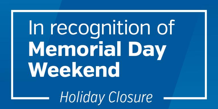 Closed for Memorial Day Weekend
